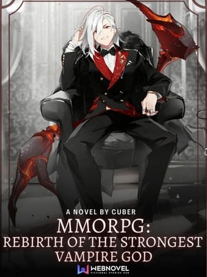 MMORPG : Rebirth Of The Strongest Vampire God